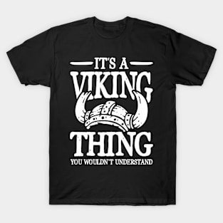 It's a Viking Thing You Wouldn't Understand T-Shirt